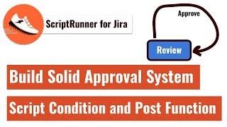 ScriptRunner for Jira - Build a solid approval workflow