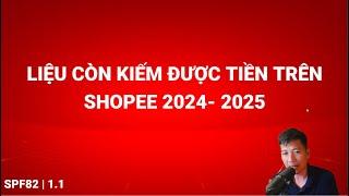 Liệu còn kiếm được tiền trên shopee 2024 -2025?  - Người mới chọn sản phẩm gì bán hàng trên Shopee ?