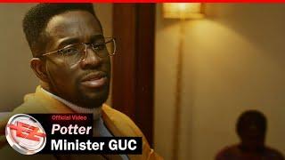 Minister GUC - Potter (Official Video)