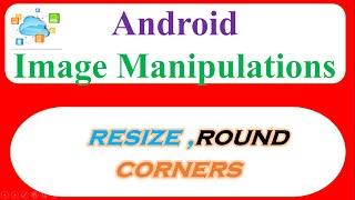 Android Cloud Image Manipulations 01 - Setup Account, Resize,then Rounded Corners