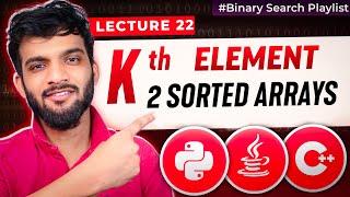 Bs-22. K-th element of two sorted arrays | Binary Search Approach