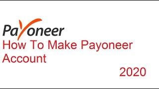 How To Make Payoneer Account 2020