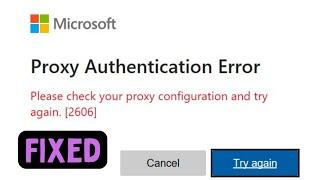 How to Fix Proxy Authentication Error 2606 in Microsoft OneDrive On Windows 11