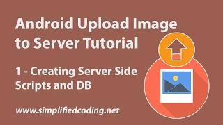 Android Upload Image to Server Tutorial - Creating Server Side Scripts #1