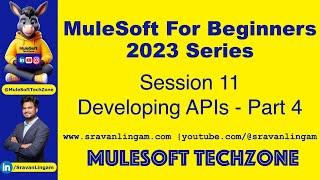 Session 11 : Developing APIs PART 4|  @sravanlingam  #MuleSoft for Beginners 2023 #mule4 #salesforce