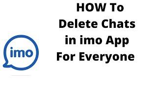 how can i delete imo chat history from both sides,how to delete chats in imo app for everyone