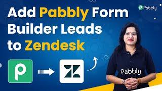 Add Pabbly Form Builder Leads to Zendesk - Pabbly Form Builder Zendesk Integration