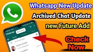 Whatsapp New Update #Archived Charts Add Future #Archived Chart को अपने मन मोताबित सेट करे #techmeto