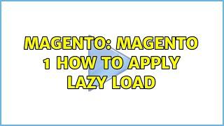 Magento: Magento 1 how to apply lazy load