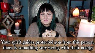 Your spirit guides protected you from this person, their energy is wrong -  tarot reading