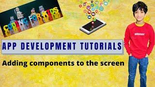 App Development For Kids | Tutorial 3 - Adding components to the screen