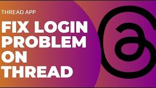 How To Fix Login Problem on Thread !! Fix Threads App Login Error 2023 !! Threads App