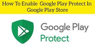 How To Enable Google Play Protect In Google Play Store || Rsha26 Solutions