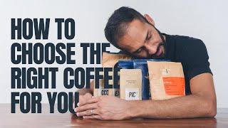 How To Choose The Right Coffee For You (3 Simple Steps)