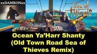 Ocean Ya'harrr Shanty (Old Town Road Sea of Thieves Remix - xxDAMRONxx)