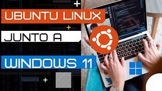 INSTALAR UBUNTU JUNTO A WINDOWS 11