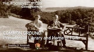 Presidential Library and Home of FDR - The Roosevelt Story: Common Ground