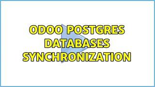 Odoo Postgres Databases synchronization