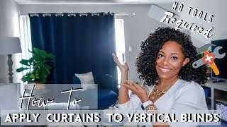 HOW TO HANG CURTAINS OVER VERTICAL BLINDS| NO HOLES OR TOOLS| APARTMENT FRIENDLY