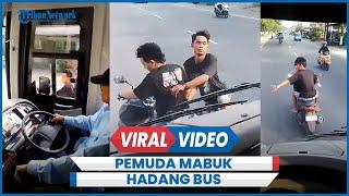 Viral 2 Pemuda Mabuk Hadang Bus Harapan Jaya Berujung Dimassa