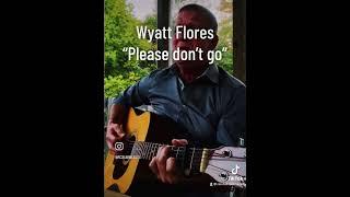 Wyatt Flores “please don’t go acoustic cover by Randy