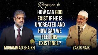 Response to: How Can God Exist If He Is Uncreated And How Can We Feel His Existence? | Dr Zakir Naik