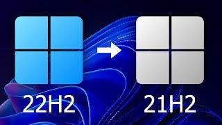 Downgrade Windows 11 22H2 to 21H2!