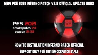 NEW PES 2021 INFERNO PATCH V3.2 OFFICIAL UPDATE 2023 || PES 2021 INFERNO PATCH || HOW TO INSTALATION