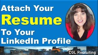 Should You Attach Your Resume To Your LinkedIn Profile?  How Do You Attach Your Resume?