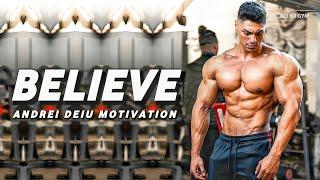 BELIEVE  ANDREI DEIU GYM MOTIVATION - ( GO TO GYM )