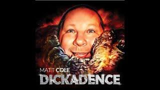 Matt Cole: DICKADENCE (2023) Full Set