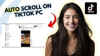 How To Auto Scroll on TikTok PC 2024