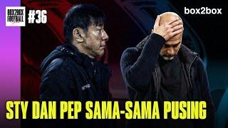 REVIEW TIMNAS & MANCHESTER DERBY: STY DAN PEP SAMA-SAMA PUSING | Box2Box Football Show #36