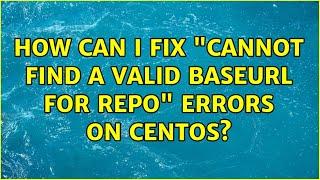Unix & Linux: How can I fix "cannot find a valid baseurl for repo" errors on CentOS?