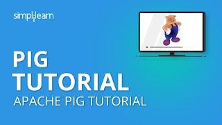 Pig Tutorial | Apache Pig Tutorial | What Is Pig In Hadoop? | Apache Pig Architecture | Simplilearn