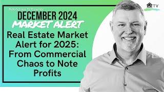 2025 Real Estate Market Alert: From Commercial Chaos to Note Profits