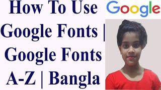 How To Use Google Fonts | Google Fonts A-Z | Bangla