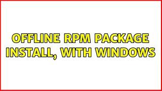 Offline RPM package install, with Windows