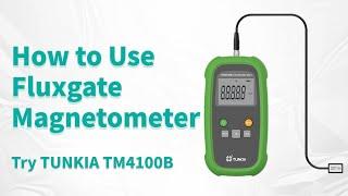 How to Use Fluxgate Magnetometer-TUNKIA TM4100B