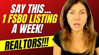 SAY This…"FSBO Script" to Get 1 Listing a Week!