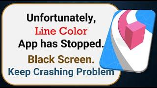 How To Fix Unfortunately, Line Color App has stopped | Keeps Crashing Problem in Android | Not Open