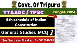 TTAADC || 6th Schedule of Indian Constitution || Top MCQ || #tpsc #ttaadc #tripurajob