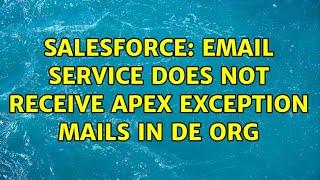 Salesforce: Email Service does not receive Apex Exception Mails in DE Org