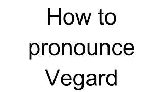 How to Pronounce Vegard (Norwegian)