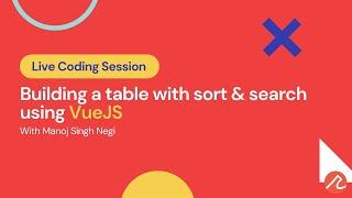 Building a table with sort & search using VueJS | Manoj Singh Negi | Recraft Relic