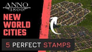 ANNO 1800 - 5 perfect STAMPS for all your NEW WORLD CITIES! EFFICIENT OR BEAUTIFUL?! - 2023