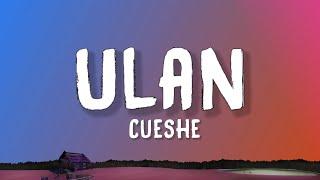 Cueshe - Ulan (Lyrics)