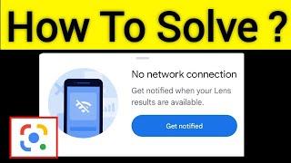 How To Fix Google Lens No Network Connection Get Notified When Your Lens Result are available