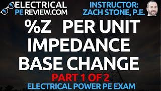 How to Base Change Per Unit and Percent Impedance Part 1 (Electrical Power PE Exam)