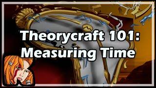 Theorycraft 101: Measuring Time